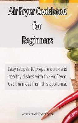 Air Fryer Cookbook for Beginners -  American Air Fryer Cooks