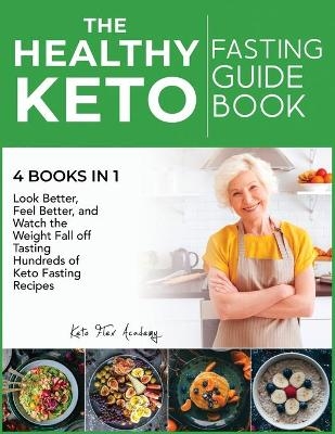 The Healthy Keto Fasting Guidebook [4 books in 1] - Keto Flex Academy
