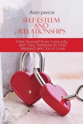 Self-Esteem and Relationships - Alan Peace