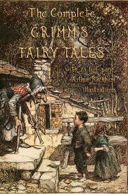 The Complete Grimm's Fairy Tales - Jacob &amp Grimm;  Wilhelm