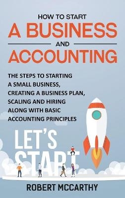 How to Start a Business and Accounting - Robert Mccarthy