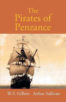 The Pirates Of Penzance Or The Slave Of Duty - W S Gilbert