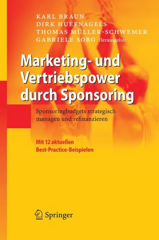Marketing- und Vertriebspower durch Sponsoring - Karl Braun; Karl Braun; Dirk Huefnagels; Dirk Huefnagels; Thomas Müller-Schwemer; Thomas Müller-Schwemer; Gabriele Sorg; Gabriele Sorg