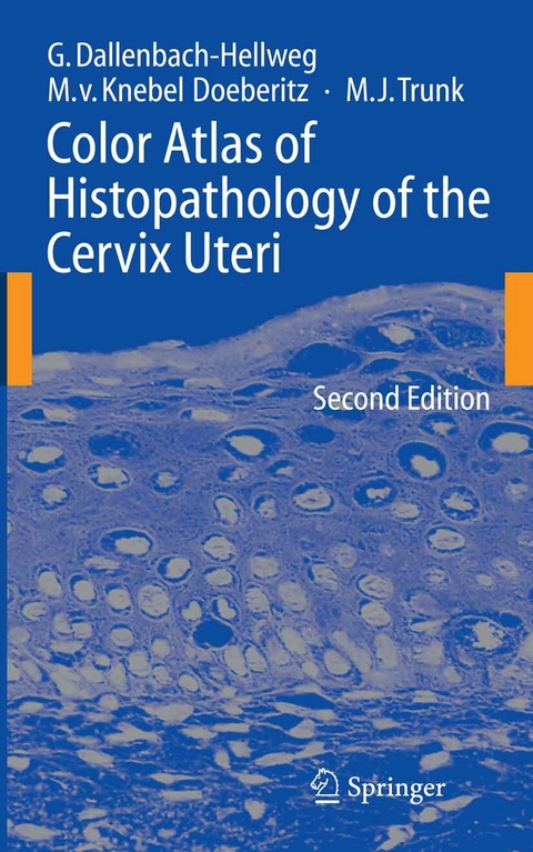 Color Atlas of Histopathology of the Cervix Uteri - Gisela Dallenbach-Hellweg, Magnus Knebel Doeberitz, Marcus J. Trunk