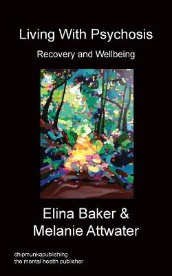 Living with Psychosis - Elina Baker, Melanie Attwater