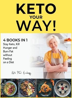 Keto Your Way! [4 books in 1] - Keto Flex Academy