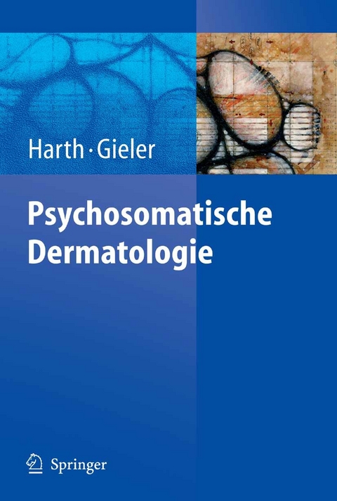 Psychosomatische Dermatologie - Wolfgang Harth, Uwe Gieler