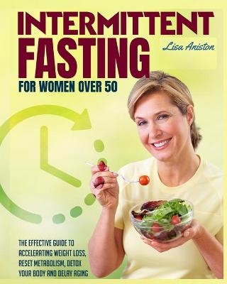Intermittent Fasting for Women Over 50 - Lisa Aniston