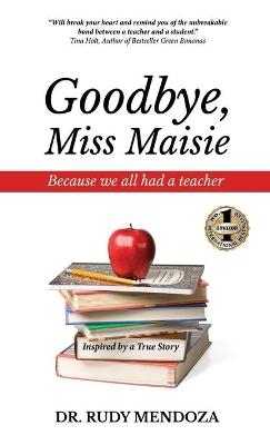 Goodbye, Miss Maisie - Dr Rudy Mendoza