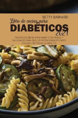 Libro de cocina para diabéticos 2021 - Betty Barnard