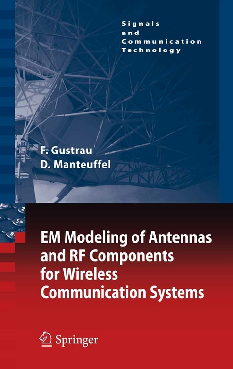 EM Modeling of Antennas and RF Components for Wireless Communication Systems - Frank Gustrau, Dirk Manteuffel