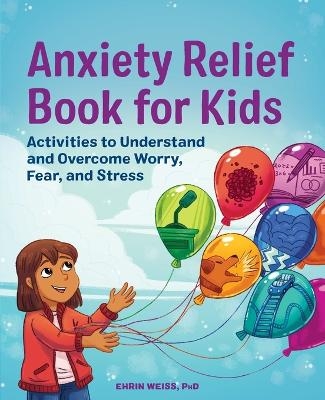 Anxiety Relief Book for Kids - Ehrin Weiss PhD