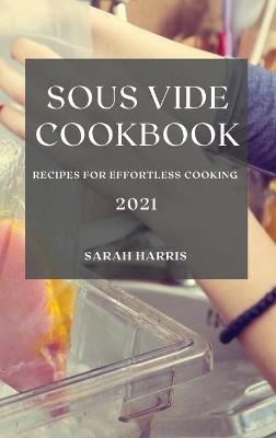 Sous Vide Cookbook 2021 - Sarah Harris