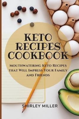 Keto Recipes Cookbook - Shirley Miller