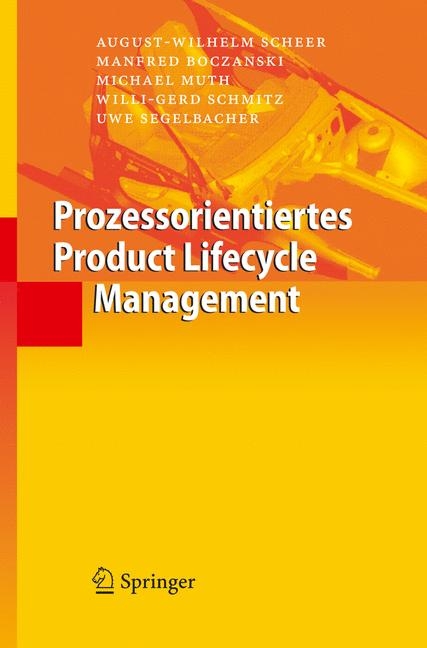 Prozessorientiertes Product Lifecycle Management - August-Wilhelm Scheer, Manfred Boczanski, Michael Muth, Willi-Gerd Schmitz, Uwe Segelbacher