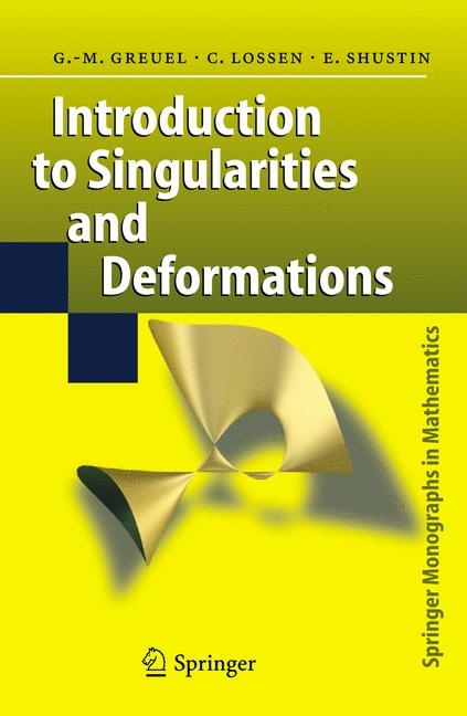 Introduction to Singularities and Deformations -  Gert-Martin Greuel,  Christoph Lossen,  Eugenii I. Shustin