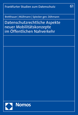 Datenschutzrechtliche Aspekte neuer Mobilitätskonzepte im Öffentlichen Nahverkehr - Sebastian Bretthauer, Dirk Müllmann, Indra Spiecker gen. Döhmann