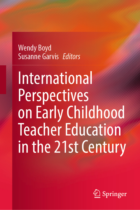 International Perspectives on Early Childhood Teacher Education in the 21st Century - 