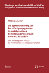 Die Systematisierung von Rechtfertigungsgründen im preisbezogenen Behinderungsmissbrauch nach Art. 102 AEUV - Matthias Keller