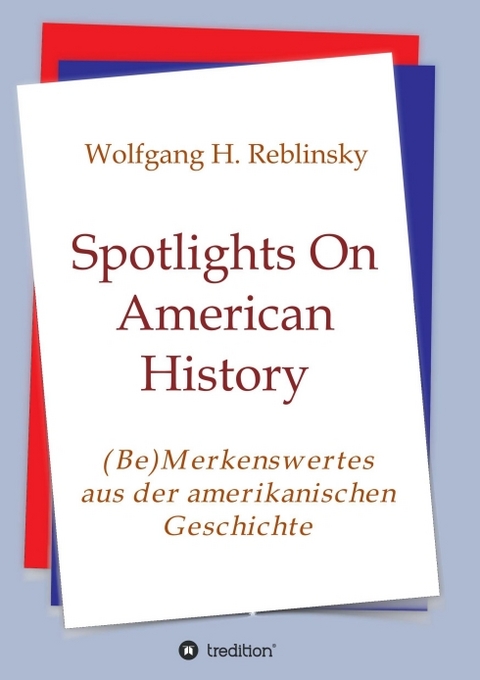 Spotlights On American History - Wolfgang Horst Reblinsky