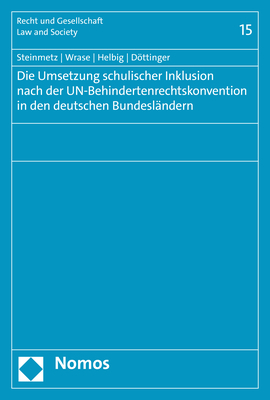 Die Umsetzung schulischer Inklusion nach der UN-Behindertenrechtskonvention in den deutschen Bundesländern - Sebastian Steinmetz, Michael Wrase, Marcel Helbig, Ina Döttinger