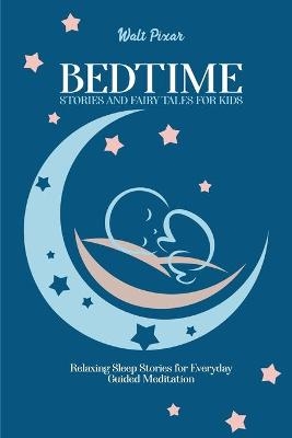 Bedtime Stories and Fairy Tales for Kids - Walt Pixar