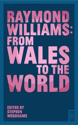 Raymond Williams: From Wales to the World - 