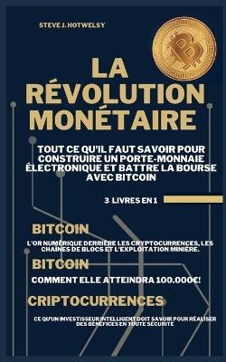 La Révolution Monétaire - Steve J Hotwelsy