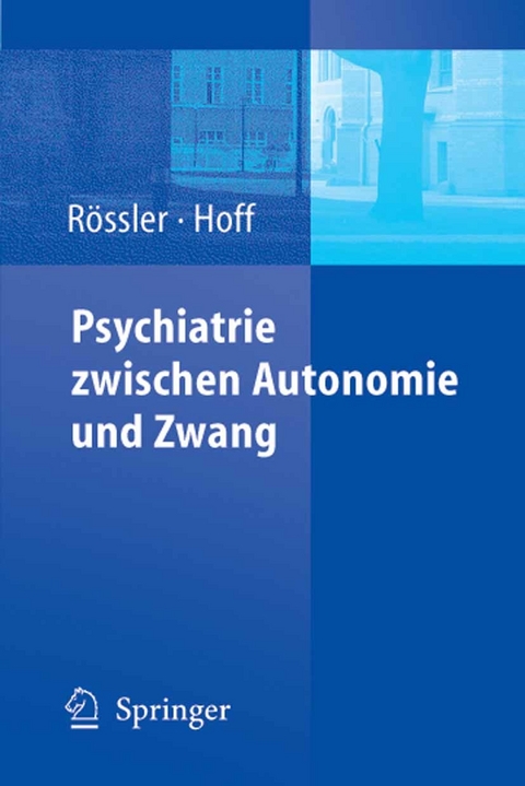 Psychiatrie zwischen Autonomie und Zwang - 