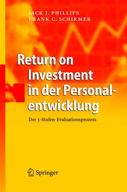 Return on Investment in der Personalentwicklung - Jack J. Phillips, Frank C. Schirmer