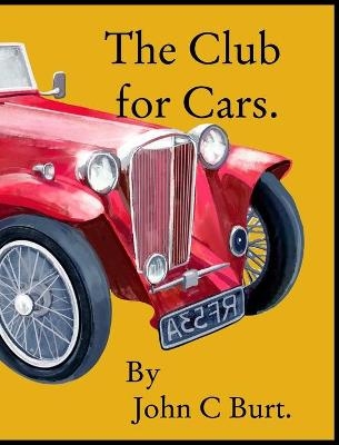 The Club for Cars. - John C Burt