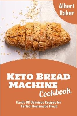 Keto Bread Machine Cookbook - Albert Baker