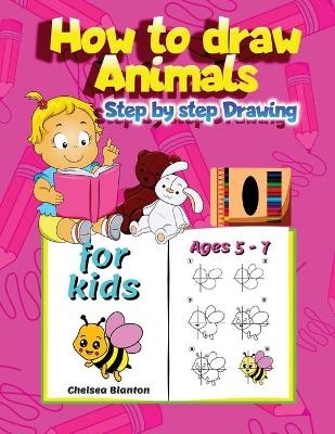 How to draw Animals Step by Step Drawing for Kids Ages 5-7 - Chelsea Blanton