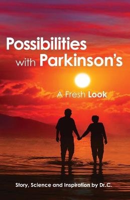 Possibilities with Parkinson's -  Dr C