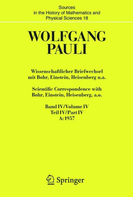 Wissenschaftlicher Briefwechsel mit Bohr, Einstein, Heisenberg u.a. / Scientific Correspondence with Bohr, Einstein, Heisenberg a.o. -  Wolfgang Pauli