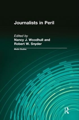 Journalists in Peril - Nancy J. Woodhull, Robert W. Snyder