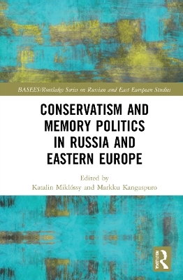 Conservatism and Memory Politics in Russia and Eastern Europe - 