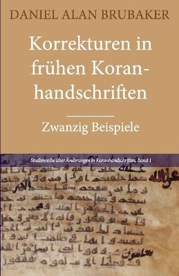 Korrekturen in frühen Koranhandschriften - Daniel Alan Brubaker