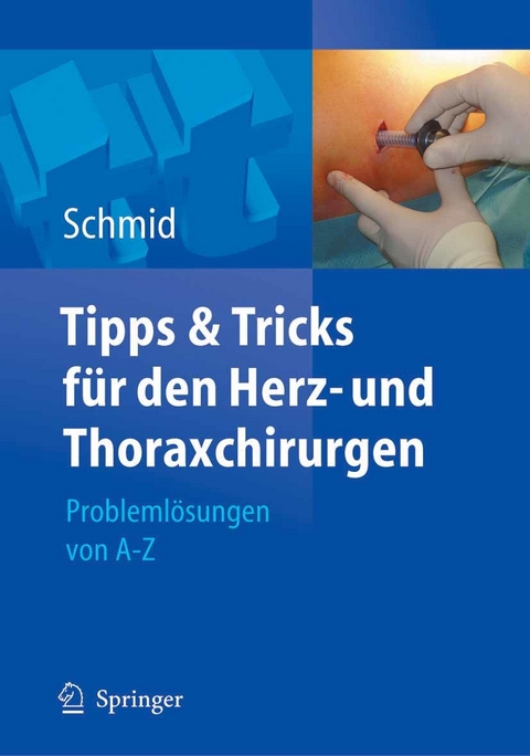 Tipps und Tricks für den Herz- und Thoraxchirurgen - Christof Schmid