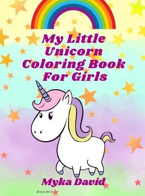 My Little Unicorn Coloring Book for girls - Myka David