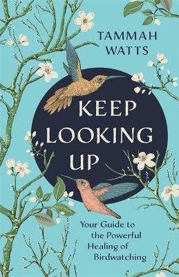 Keep Looking Up - Tammah Watts