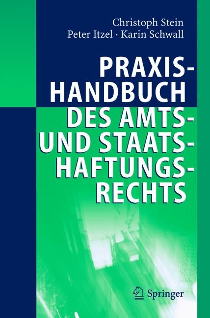 Praxishandbuch des Amts- und Staatshaftungsrechts - Christoph Stein, Peter Itzel, Karin Schwall