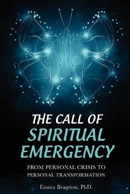 The Call of Spiritual Emergency - Emma Bragdon