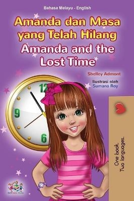 Amanda and the Lost Time (Malay English Bilingual Book for Kids) - Shelley Admont, KidKiddos Books