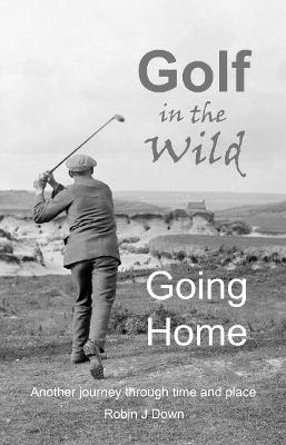 Golf in the Wild - Going Home - Robin J Down