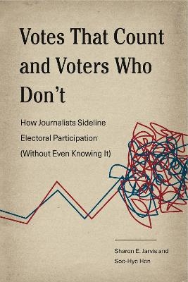 Votes That Count and Voters Who Don’t - Sharon E. Jarvis, Soo-Hye Han