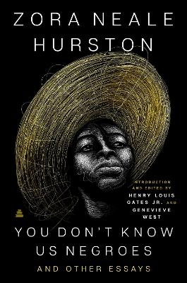 You Don't Know Us Negroes and Other Essays - Zora Neale Hurston, Henry Louis Gates