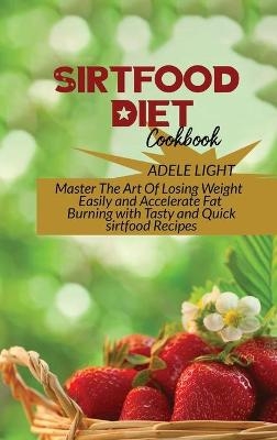 Sirtfood Diet Cookbook - Adele Light