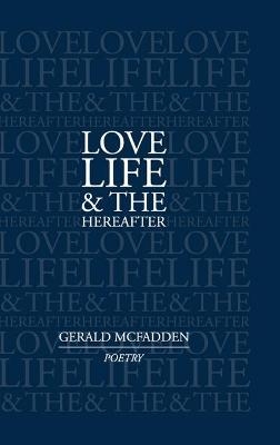 Love, Life & the Hereafter - Gerald McFadden