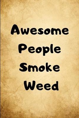 Awesome People Smoke Weed - Awesome Monkey Press